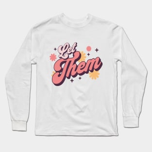 Let Them Long Sleeve T-Shirt